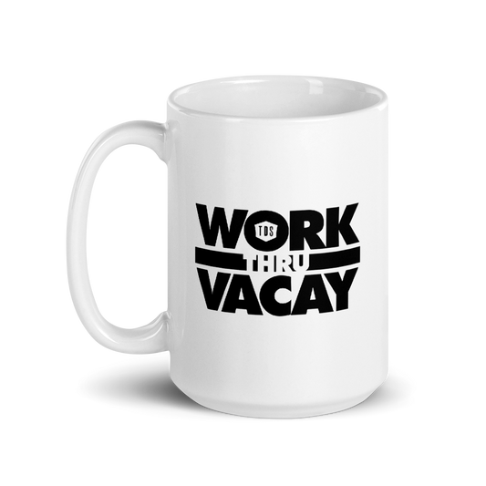 Work Thru Vacay | 15oz Mug