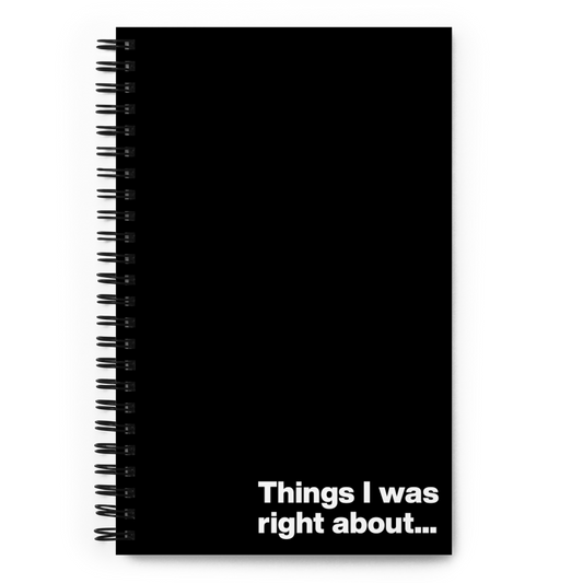 Things I was right about... - Spiral Dot Grid Notebook